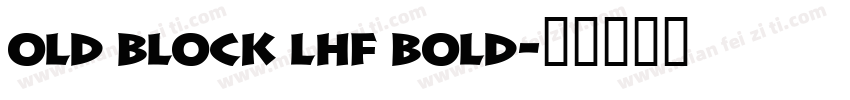 Old Block LHF Bold字体转换